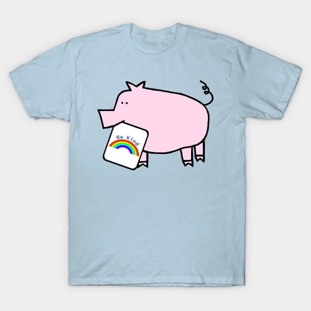 Cute Pig Says Be Kind With a Rainbow T-Shirt by ellenhenryart